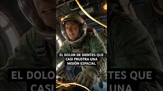 El DOLOR de DIENTES que casi frustra una MISIÓN ESPACIAL