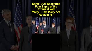 Daniel 9:27 Describes Four Signs of the Covenant With Many. How Many Are We Seeing?