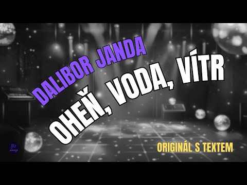 ???? Dalibor Janda – Oheň, voda, vítr | Originál s textem ????