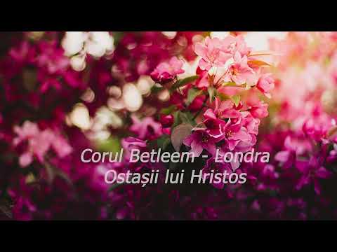 OSTASII LUI HRISTOS - Corul barbatesc Betleem - Londra - Unde vei fi?