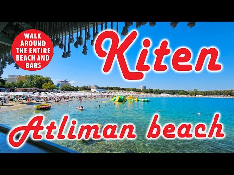 КИТЕН, Северен плаж Атлиман, пълен обзор на най-посещавания плаж и заведенията; Kiten, Atliman Beach