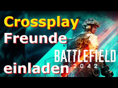 Battlefield 2042 Crossplay Freunde Einladen & Adden