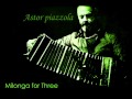 Milonga for Three - Astor Piazzolla