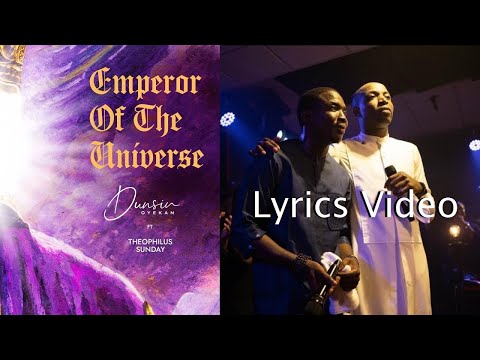 Dunsin Oyekan feat. Theophilus Sunday - EMPEROR OF THE UNIVERSE - Lyrics video