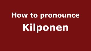 How to pronounce Kilponen