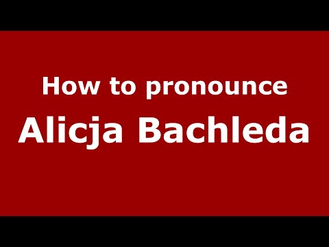 How to pronounce Alicja Bachleda (Mexico/Mexican Spanish) - PronounceNames.com