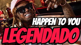 Lil Wayne - Happen To You(Legendado/Tradução)
