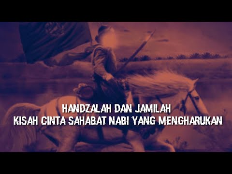 Kisah cinta sahabat nabi yang mengharukan handzalah dan jamilah