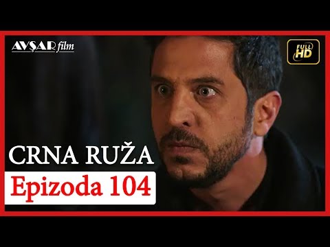 Crna Ruza - Epizoda 104