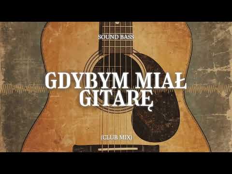 SOUND BASS - GDYBYM MIAŁ GITARĘ (radio edit) #viral #trending #soundbass