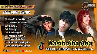 Download lagu KASIH ABA ABA - Tenxi, Jemsii & Naykilla | GARAM & MADU | SO ASU | SENCY || LAGU TIKTOK VIRAL mp3