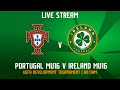 🔴 LIVE | Portugal MU16 3-0 Ireland MU16 | UEFA Development Tournament