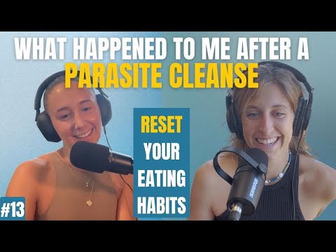 How to RESET your eating habits | Parasite Cleanse and Intuitive Eating