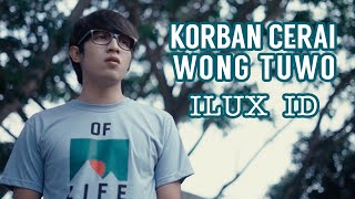 Download lagu ILUX ID - Korban Cerai Wong Tuwo mp3 Download lagu ILUX ID - Korban Cerai Wong Tuwo mp3