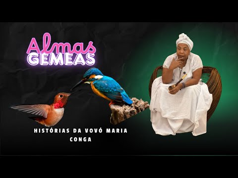 Almas Gêmeas - Histórias da Vovó Maria Conga