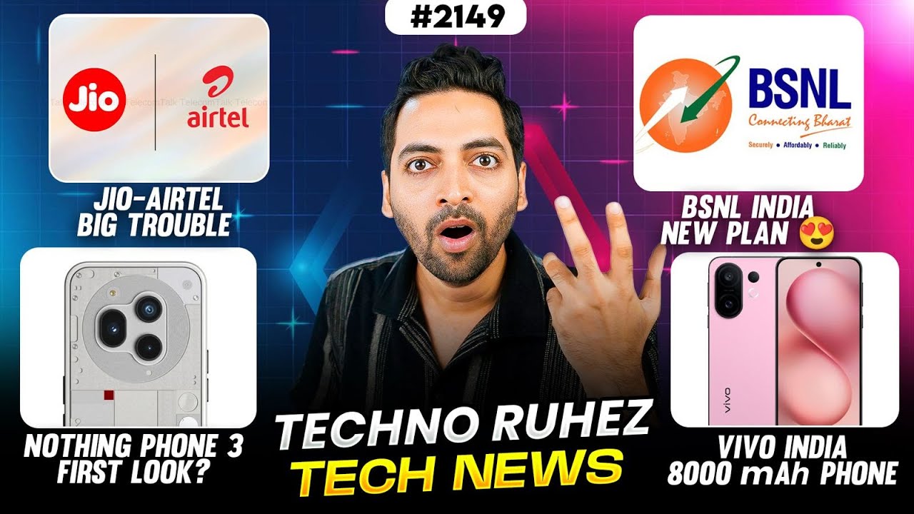 Jio-Airtel Trouble,BSNL India Good News,Nothing Phone 3 First Look,vivo 8000 mAh Phone,Apple A19 Pro