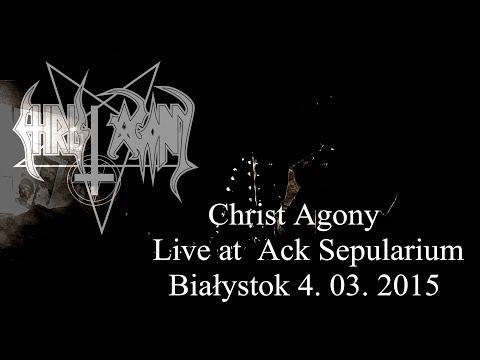 CHRIST AGONY - Live at  Ack Sepularium -  Białystok 4. 03.  2015