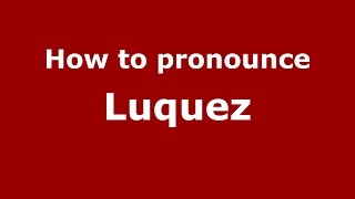 How to pronounce Luquez