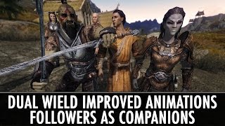 Skyrim Mods: Dual Wield Improved Animations & Followers as Companions
