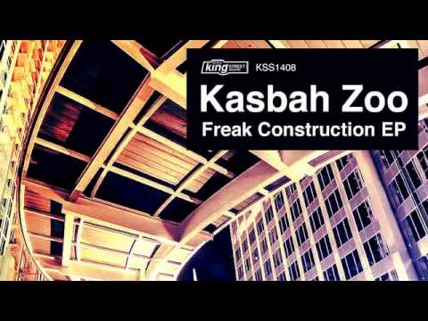 Kasbah Zoo - Freak Construction (Original Mix) King Street Sounds