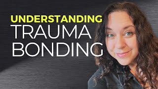 What Trauma Bonding Is Like, How It Happens and Tips For Healing