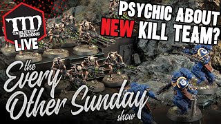 Am I Psychic About the New Kill Team? - The Every Other Sunday Show
