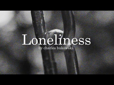 Loneliness by Charles Bukowski