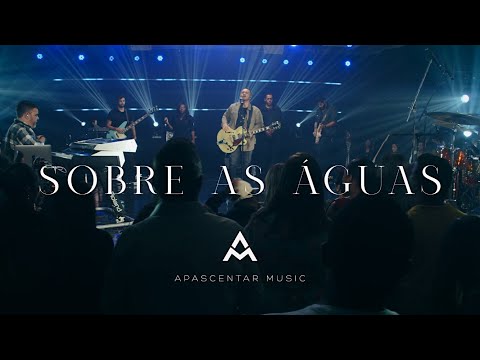 Apascentar Music - Sobre as Águas ( Legado Ao Vivo )