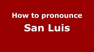 How to pronounce San Luis