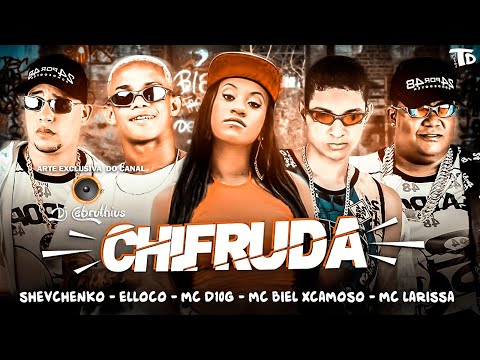 SHEVCHENKO E ELLOCO, MC BIEL XCAMOSO, MC 10G E MC LARISSA   CHIFRUDA - BREGA FUNK