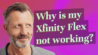 Why is my Xfinity Flex not working