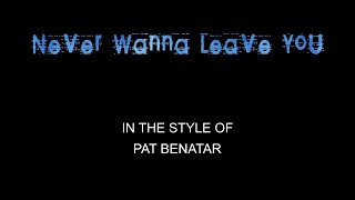Pat Benatar - Never Wanna Leave You - Karaoke - With Backing Vocals - Lead Vocals Removed