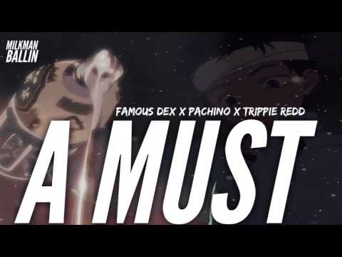 Famous Dex x Trippie Redd x Pachino - A Must