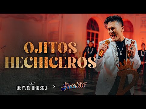 Deyvis Orosco - Ojitos Hechiceros (Néctar Por Siempre)