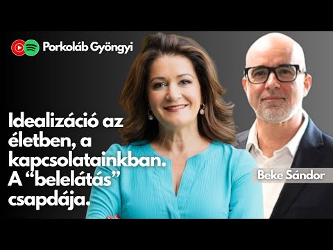 Idealizáció az életben, a kapcsolatainkban. A “belelátás” csapdája. - beszélgetés Beke Sándorral