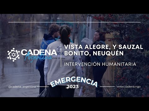 Intervención Humanitaria en "Vista Alegre, y Sauzal Bonito", Neuquén - 2023 -   CADENA Argentina