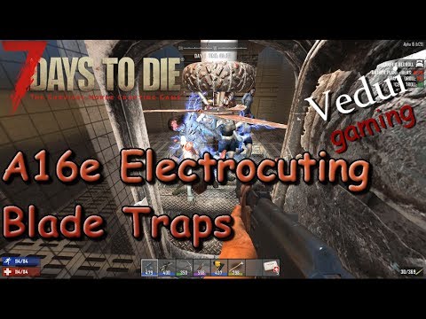 7 Days to Die | Electrocuting Blade Traps! | Alpha 16 Gameplay