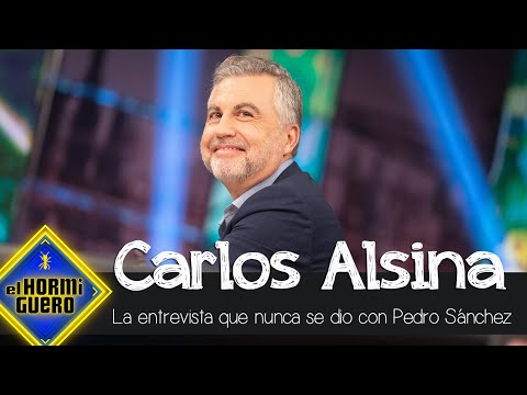 La entrevista de Carlos Alsina con Pedro Sánchez que nunca se dio - El Hormiguero