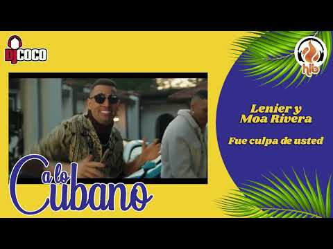 LENIER Y MOA RIVERA - FUE CULPA DE USTED - 2024 (SALSA CUBANA, TIMBA, SON, CUBATON)