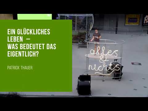 Wie sieht eigentlich ein GLÜCKLICHES LEBEN aus?! Philosophy-Slam