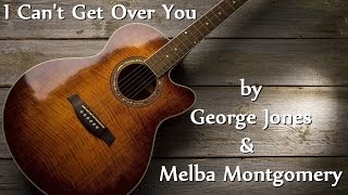 George Jones &amp; Melba Montgomery - I Can&#39;t Get Over You