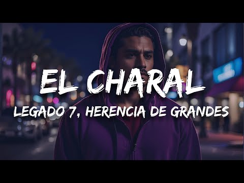 LEGADO 7, Herencia De Grandes - El Charal (Letra / Lyrics)