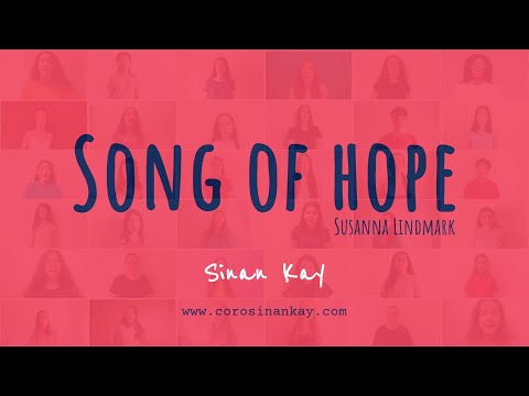 Song of hope (Susanna Lindmark) - Coro Sinan Kay