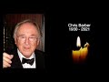 CHRIS BARBER - R.I.P - TRIBUTE TO THE ENGLISH JAZZ MUSICIAN WHO HAS DIED AGED 90