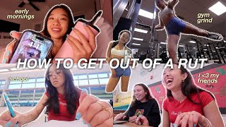 HOW TO GET OUT OF A RUT | trying to feel productive & motivated again