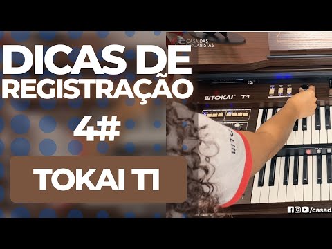 Dicas de registração Tokai T1#4 - Casa das Organistas
