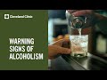4 Warning Signs Of Alcoholism