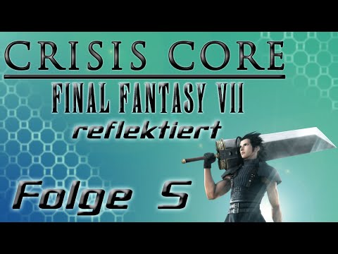 Crisis Core reflektiert - Folge 5