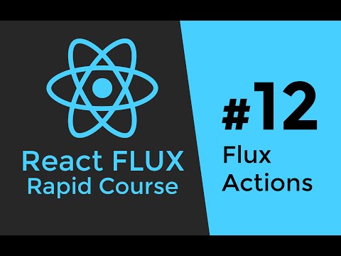 REACT FLUX TUTORIAL 12 Flux Actions