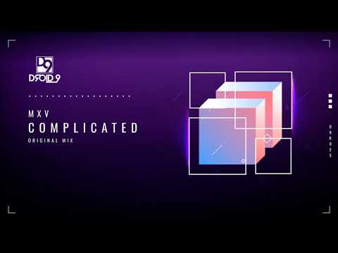MXV - Complicated [Droid9]